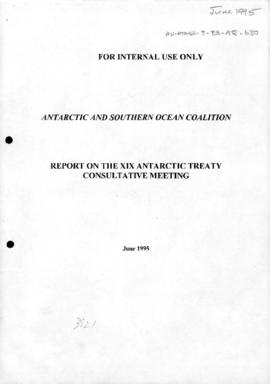 Antarctic and Southern Ocean Coalition, draft "Report on the XIX Antarctic Treaty Consultati...